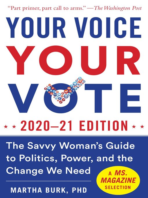 Title details for Your Voice, Your Vote: 2020–21 Edition: the Savvy Woman's Guide to Politics, Power, and the Change We Need by Martha Burk - Available